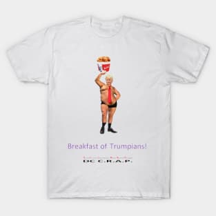 Breakfast of Trumpians! T-Shirt